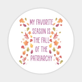 My Favorite Season is the Fall of the Patriarchy Magnet